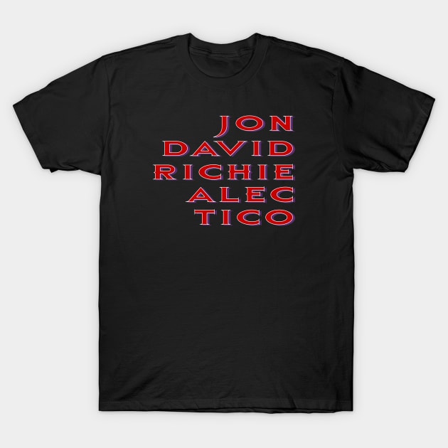 Jon Richie David Alec Tico T-Shirt by PopSmarts